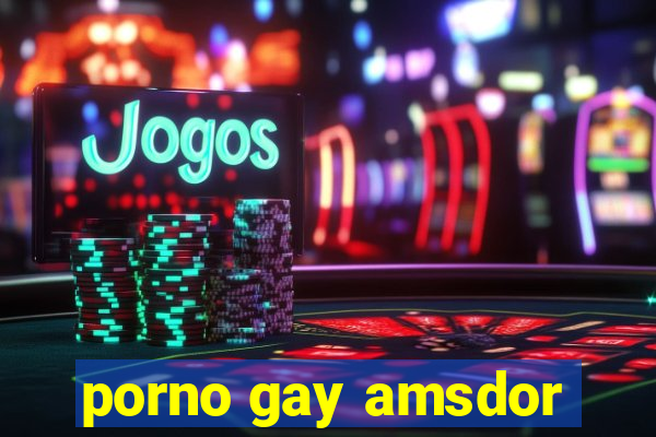 porno gay amsdor