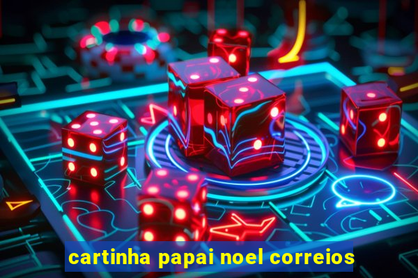 cartinha papai noel correios