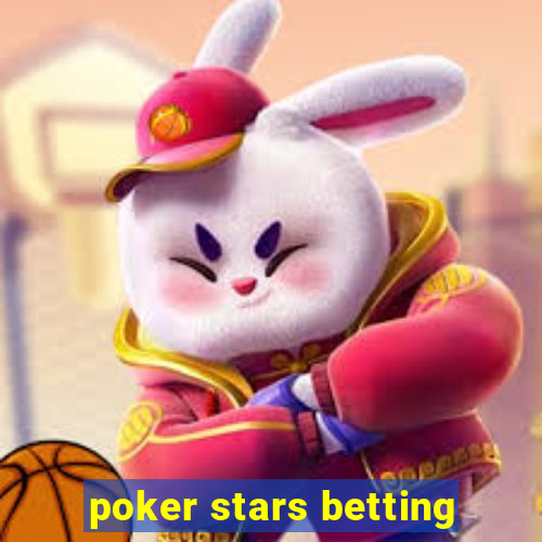 poker stars betting