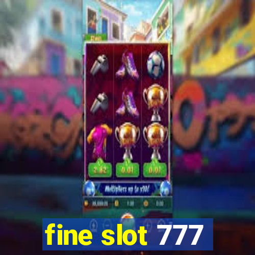 fine slot 777