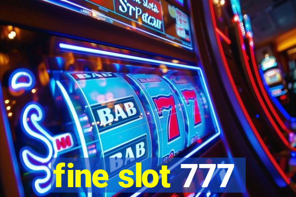 fine slot 777