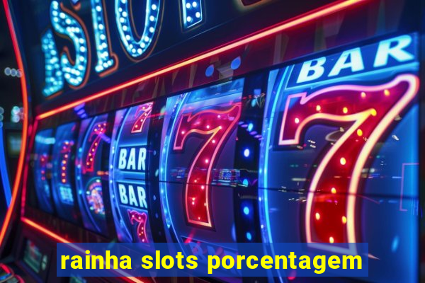 rainha slots porcentagem