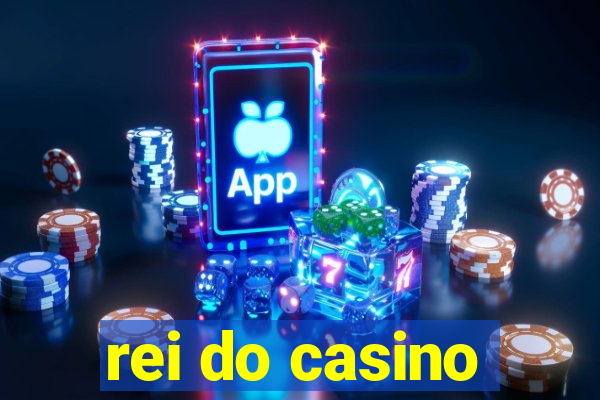 rei do casino