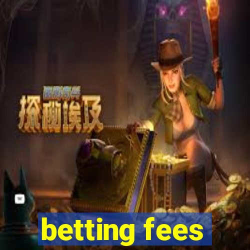 betting fees