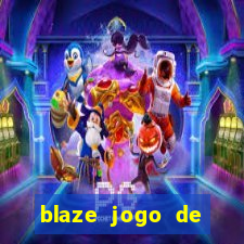 blaze jogo de aposta para ganhar dinheiro