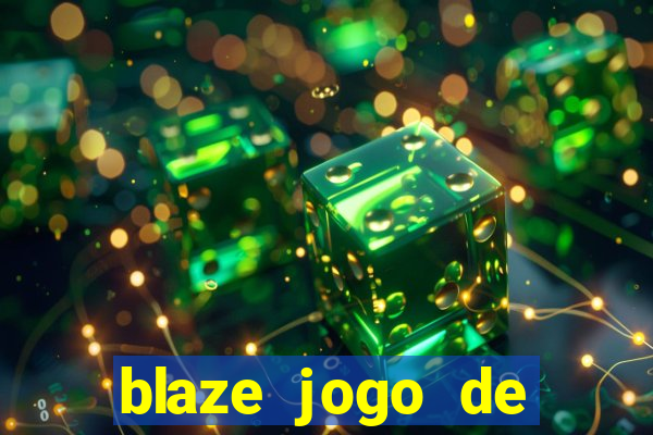 blaze jogo de aposta para ganhar dinheiro