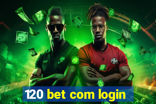 120 bet com login