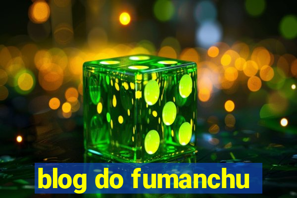 blog do fumanchu