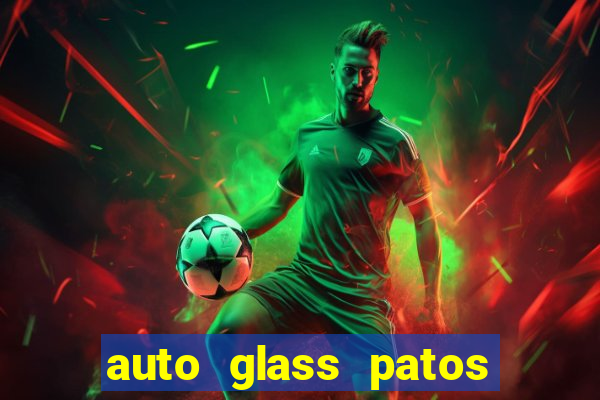 auto glass patos de minas