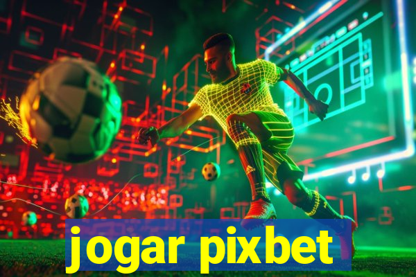 jogar pixbet