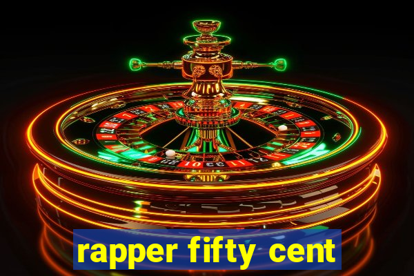 rapper fifty cent