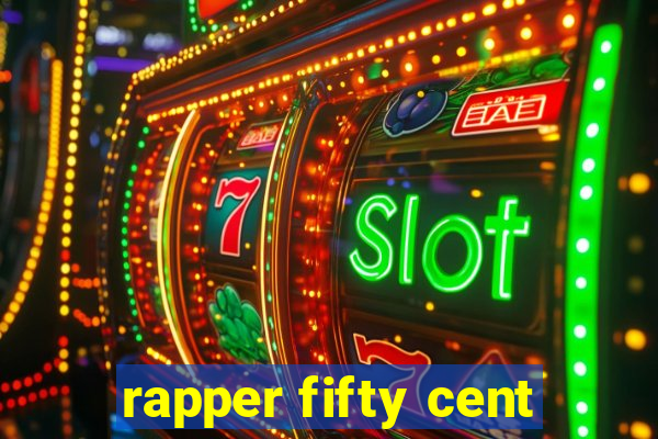 rapper fifty cent