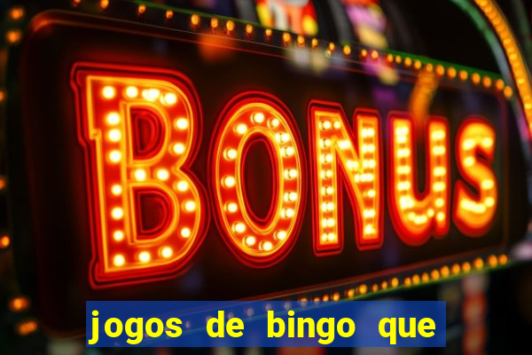 jogos de bingo que paga dinheiro de verdade