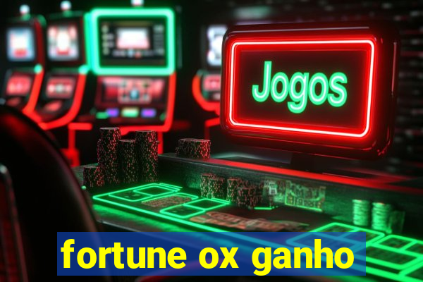 fortune ox ganho