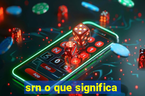 srn o que significa