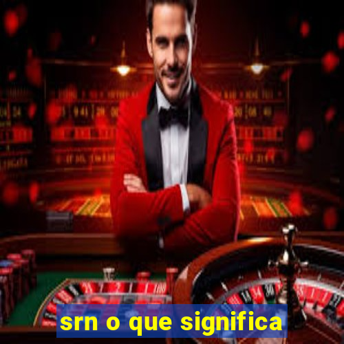 srn o que significa