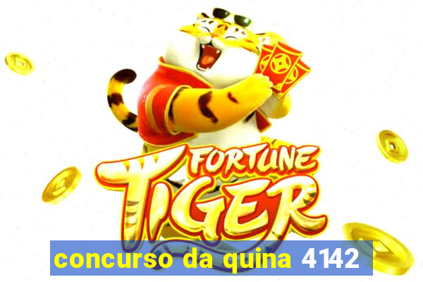 concurso da quina 4142