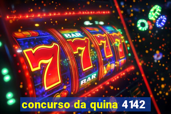 concurso da quina 4142