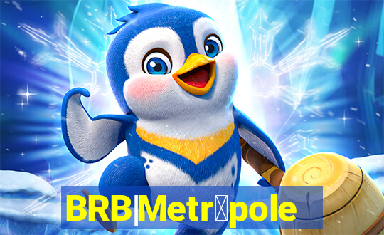 BRB|Metr贸poles