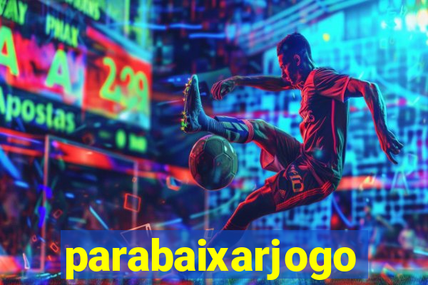 parabaixarjogo