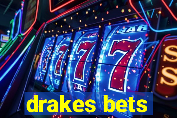 drakes bets