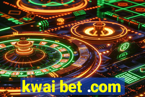 kwai bet .com