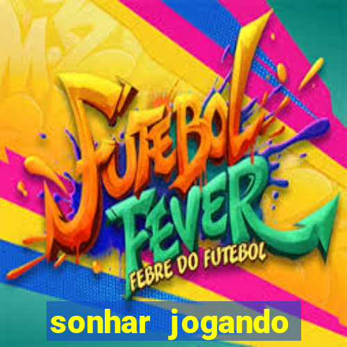 sonhar jogando futebol e fazendo gol