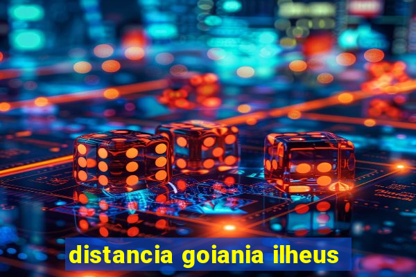 distancia goiania ilheus