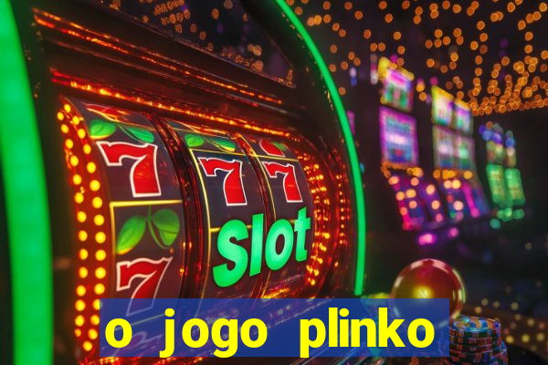 o jogo plinko lucky paga mesmo