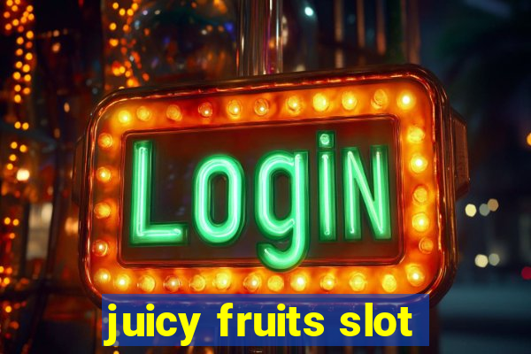 juicy fruits slot