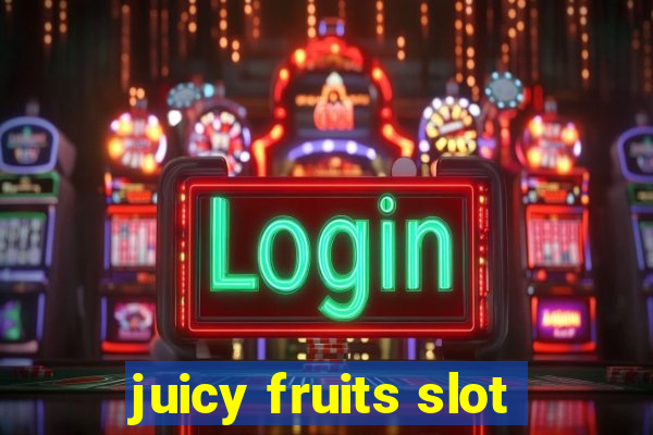 juicy fruits slot