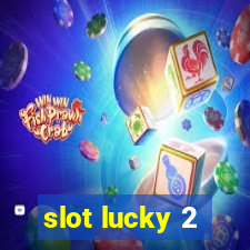 slot lucky 2