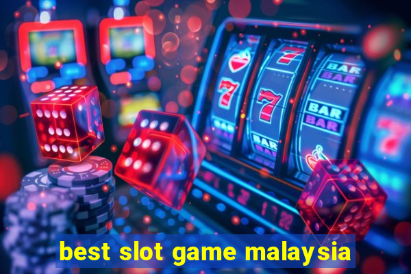 best slot game malaysia