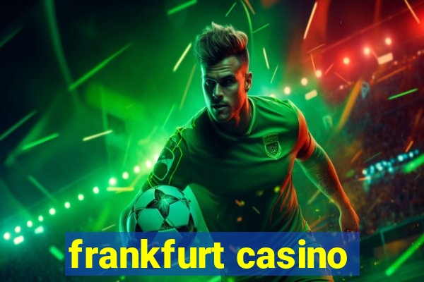 frankfurt casino