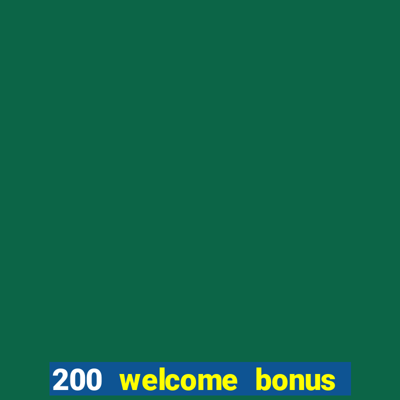 200 welcome bonus casino uk