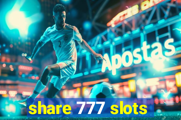 share 777 slots