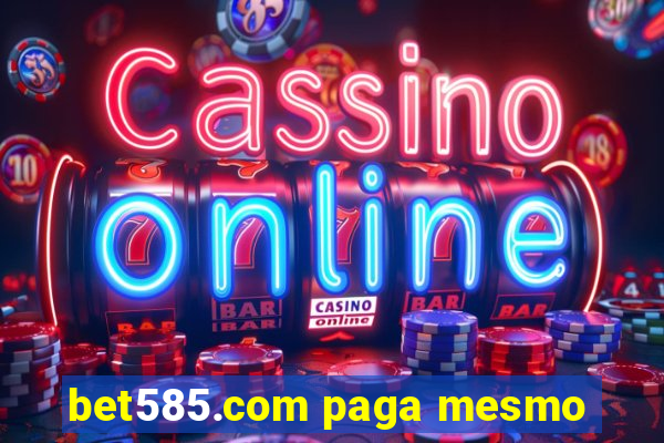 bet585.com paga mesmo