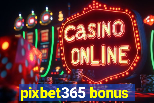 pixbet365 bonus