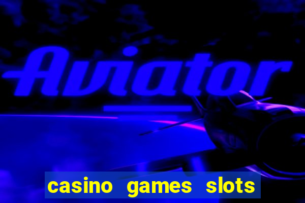 casino games slots machines free