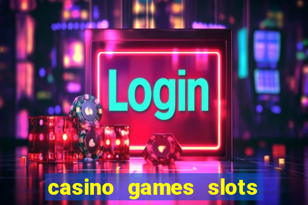 casino games slots machines free