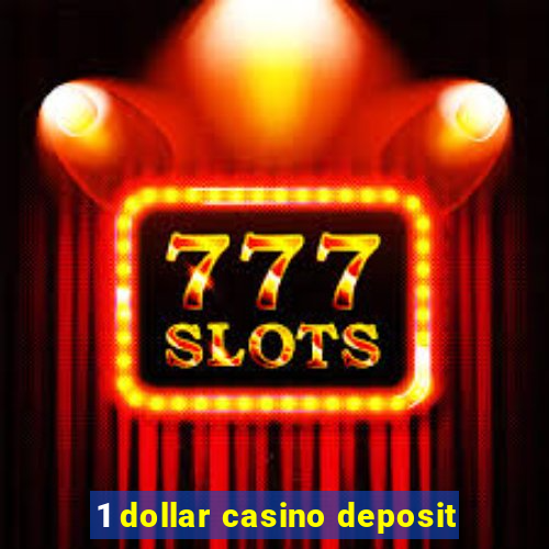 1 dollar casino deposit