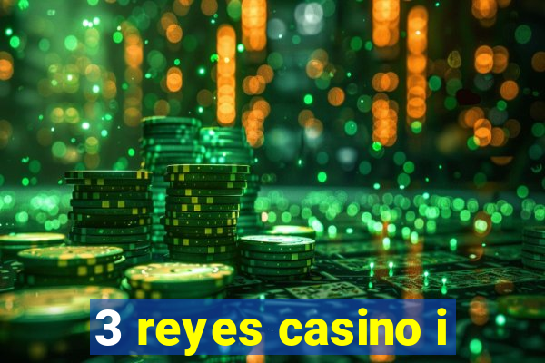 3 reyes casino i