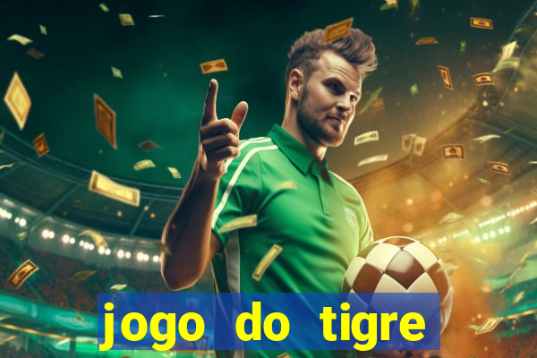 jogo do tigre pagando muito