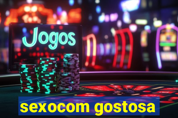 sexocom gostosa