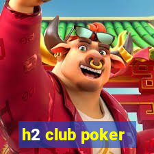 h2 club poker