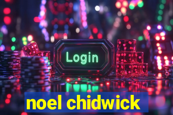 noel chidwick