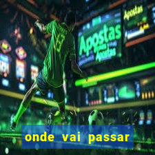 onde vai passar jogo do ceara hoje