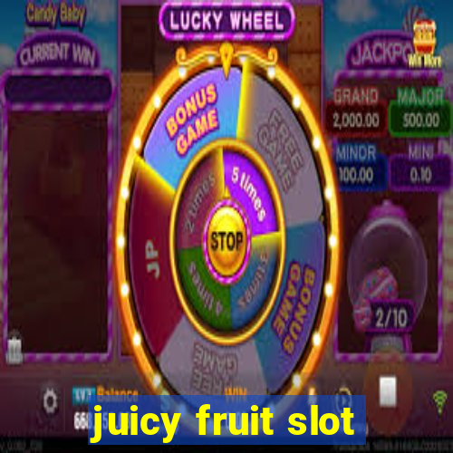 juicy fruit slot