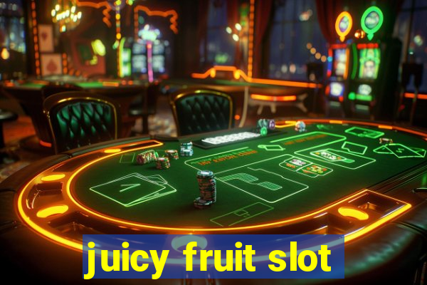 juicy fruit slot