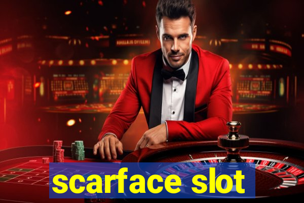 scarface slot